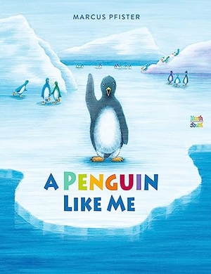 Wilson, David Henry / Marcus Pfister. A Penguin Like Me. North-South Books, 2024.