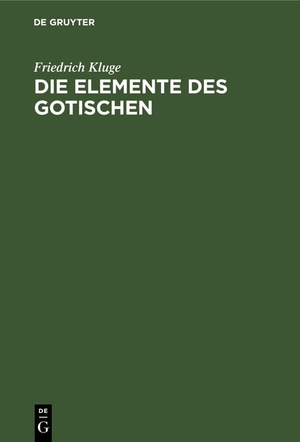 Kluge, Friedrich. Die Elemente des Gotischen - Eine erste Einführung in die deutsche Sprachwissenschaft. De Gruyter, 1921.