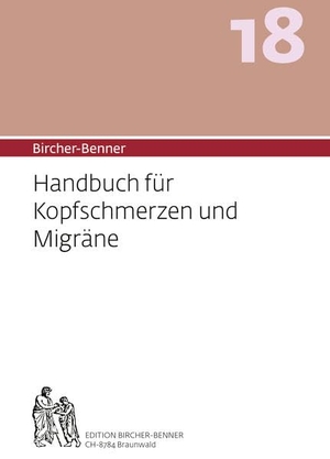Bircher, Andres / Bircher, Lilli et al. Bircher-Benner 18 Handbuch für Kopfschmerzen und Migräne. Edition Bircher-Benner, 2020.