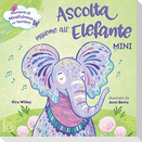 Ascolta insieme all'elefante. Mini