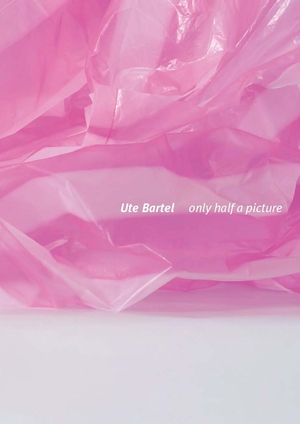 Stadtmuseum Beckum / Stadtmuseum Siegburg (Hrsg.). Ute Bartel: Only half a picture. Verlag Kettler, 2026.