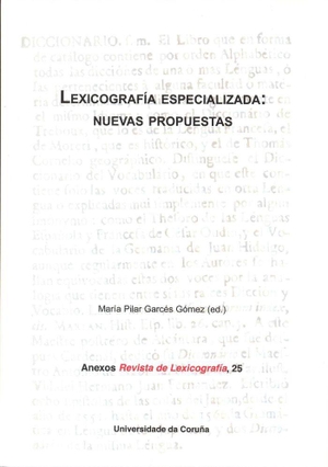 Garcés Gómez, María Pilar. Lexicografía especializada : nuevas propuestas. Universidade da Coruña, Servizo de Publicacións, 2014.