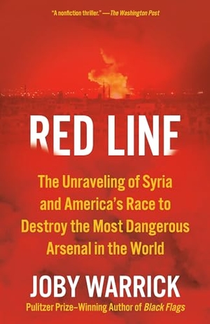 Warrick, Joby. Red Line - The Unraveling of Syria and America's Race to Destroy the Most Dangerous Arsenal in the World. Knopf Doubleday Publishing Group, 1900.