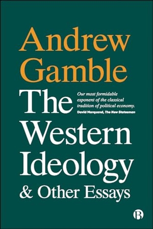 Gamble, Andrew. The Western Ideology and Other Essays. Bristol University Press, 2021.
