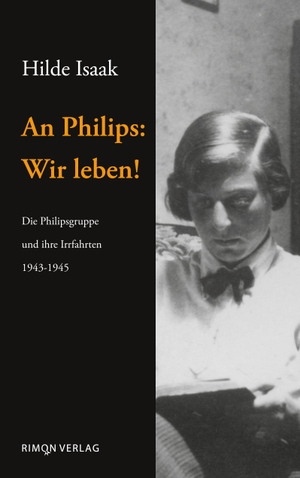 Isaak, Hilde. An Philips: Wir leben! - Die Philipsgruppe und ihre Irrfahrten 1943-1945. Rimon Verlag Tübingen, 2023.