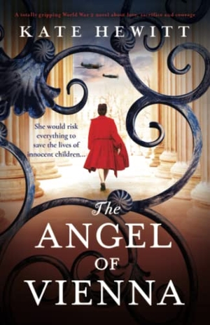 Hewitt, Kate. The Angel of Vienna - A totally gripping World War 2 novel about love, sacrifice and courage. Storyfire Ltd, 2022.