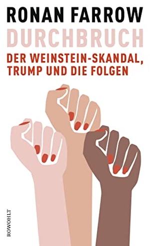 Farrow, Ronan. Durchbruch - Der Weinstein-Skandal, Trump und die Folgen. Rowohlt Verlag GmbH, 2019.