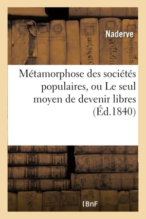 Naderve. Métamorphose des sociétés populaires, ou Le seul moyen de devenir libres, dialogue entre Zede et I. Hachette Livre, 2022.