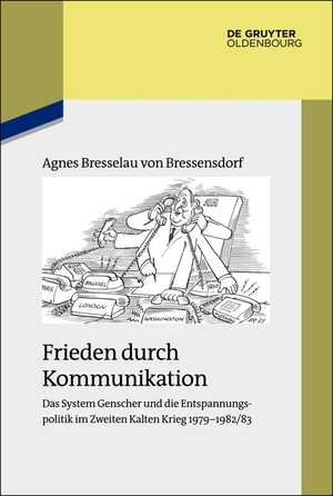 Bresselau Von Bressensdorf, Agnes. Frieden durch Kommunikation - Das System Genscher und die Entspannungspolitik im Zweiten Kalten Krieg 1979¿1982/83. De Gruyter Oldenbourg, 2015.