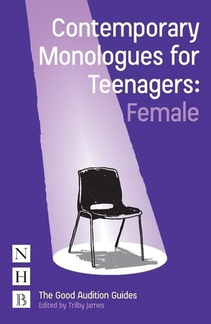 James, Trilby (Hrsg.). Contemporary Monologues for Teenagers - Female. Theatre Communications Group, 2020.