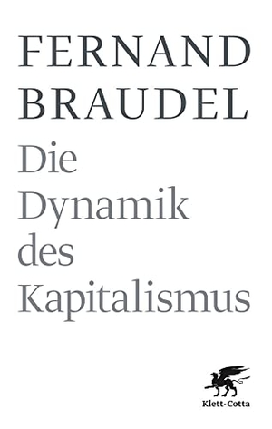 Braudel, Fernand. Die Dynamik des Kapitalismus. Klett-Cotta Verlag, 2011.