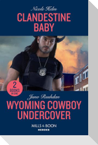 Clandestine Baby / Wyoming Cowboy Undercover