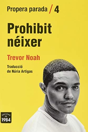 Noah, Trevor. Prohibit néixer : Memòries d'una infantesa sud-africana. Edicions de 1984, 2021.