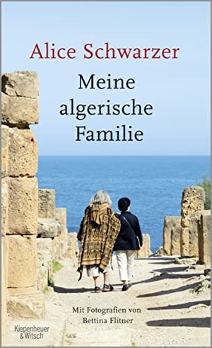 Schwarzer, Alice. Meine algerische Familie - Mit Fotografien von Bettina Flitner. Kiepenheuer & Witsch GmbH, 2018.