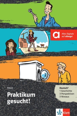 Thilo. Praktikum gesucht ! Buch + Online-Angebot - Deutsch als Fremd- und Zweitsprache. Klett Sprachen GmbH, 2017.