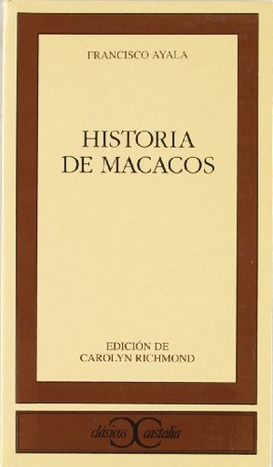 Ayala, Francisco. Historia de macacos. Castalia Ediciones, 1995.
