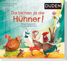 Da lachen ja die Hühner!