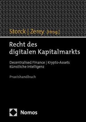 Storck, Christian / Jean Claude Zerey (Hrsg.). Recht des digitalen Kapitalmarkts - Decentralised Finance | Krypto-Assets | Künstliche Intelligenz. Nomos Verlags GmbH, 2024.