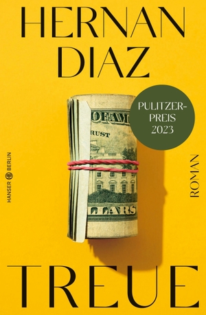 Diaz, Hernan. Treue - Roman I Pulitzer-Preis 2023. Hanser Berlin, 2022.