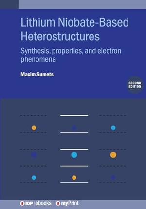 Sumets. Lithium Niobate-Based Heterostructures - Synthesis, properties, and electron phenomena. IOP Publishing Ltd, 2024.
