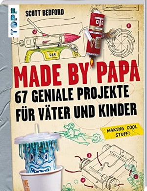Bedford, Scott. Made by Papa - 67 geniale Projekte für Väter und Kinder. frechverlag GmbH, 2015.