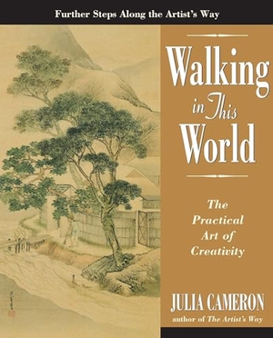 Cameron, Julia. Walking in This World - The Practical Art of Creativity. Penguin Publishing Group, 2003.
