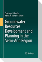 Groundwater Resources Development and Planning in the Semi-Arid Region