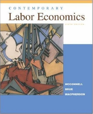 Mcconnell, Campbell R / Brue, Stanley L et al. Contemporary Labor Economics. McGraw-Hill Companies, 2002.