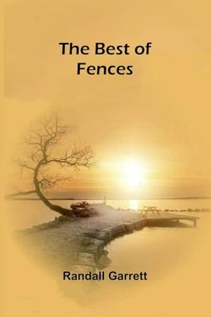 Garrett, Randall. The Best of Fences. Alpha Edition, 2025.