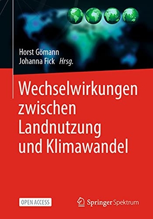 Fick, Johanna / Horst Gömann (Hrsg.). Wechselwirkungen zwischen Landnutzung und Klimawandel. Springer Fachmedien Wiesbaden, 2021.