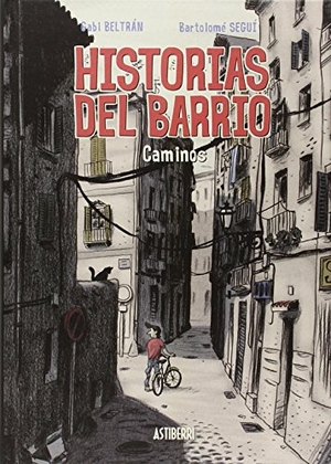 Seguí Nicolau, Bartolomé / Gabi Beltrán. Historias del barrio, Caminos. Astiberri Ediciones, 2014.