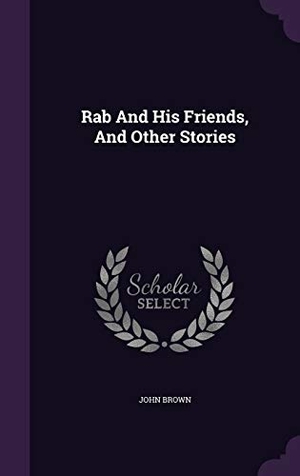 Brown, John. Rab And His Friends, And Other Stories. Touchladybirdlucky Studios, 2016.