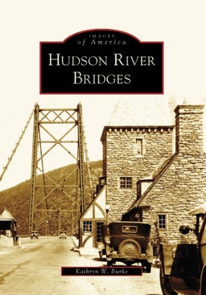 Burke, Kathryn W.. Hudson River Bridges. Arcadia Publishing (SC), 2007.