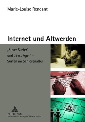 Rendant, Marie-Louise. Internet und Altwerden - «Silver Surfer» und «Best Ager» ¿ Surfen im Seniorenalter. Peter Lang, 2012.