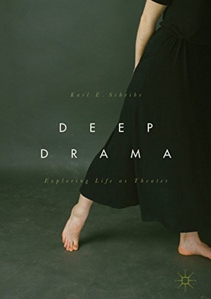 Scheibe, Karl E.. Deep Drama - Exploring Life as Theater. Springer International Publishing, 2017.