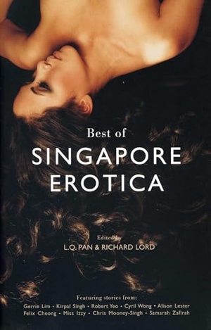 Pan / Lord. Best of Singapore Erotica. Monsoon Books, 2006.