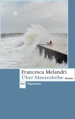 Melandri, Francesca. Über Meereshöhe. Wagenbach Klaus GmbH, 2019.