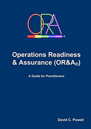 Powell, David. Operations Readiness & Assurance (OR&A). Lulu Press, 2012.