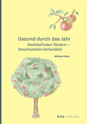 Elies, Michael. Gesund durch das Jahr - Wohlbefinden fördern - Beschwerden lindern. KVC Verlag, 2022.