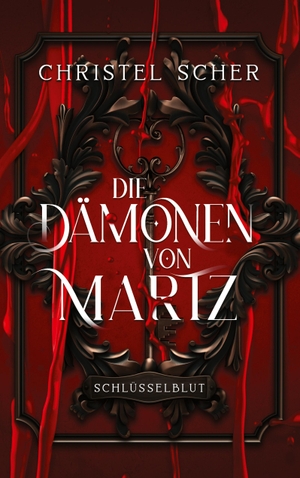 Scher, Christel. Die Dämonen von Martz - Schlüsselblut. BoD - Books on Demand, 2023.
