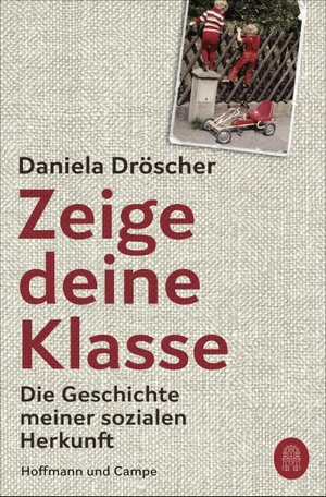 Dröscher, Daniela. Zeige deine Klasse - Die Geschichte meiner sozialen Herkunft. Hoffmann und Campe Verlag, 2021.