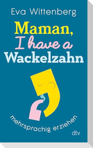Maman, I have a Wackelzahn