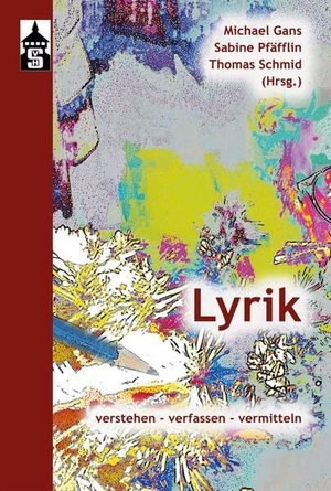 Gans, Michael / Sabine Pfäfflin et al (Hrsg.). Lyrik - verstehen - verfassen - vermitteln. wbv Media GmbH, 2022.