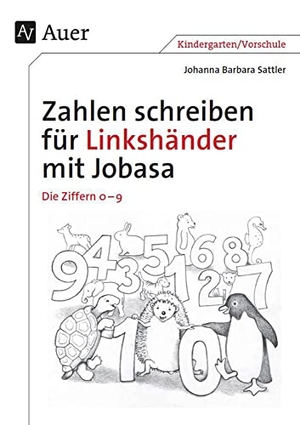 Sattler, Johanna Barbara. Zahlen schreiben für Linkshänder mit Jobasa - Zahlen und Ziffern von 0 bis 10 (Kindergarten). Auer Verlag i.d.AAP LW, 2017.