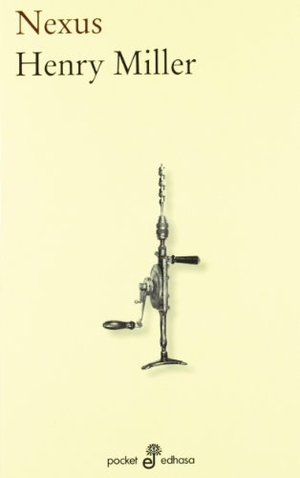 Miller, Henry. Nexus. Editora y Distribuidora Hispano Americana, S.A. (EDHASA), 2012.