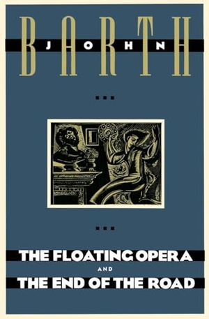 Barth, John. The Floating Opera and the End of the Road. Knopf Doubleday Publishing Group, 1997.