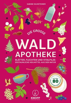 Eilmsteiner, Sabine. Die große Waldapotheke - Blätter, Flechten und Vitalpilze: Erstaunliche Heilmittel aus der Natur. Kneipp Verlag, 2025.