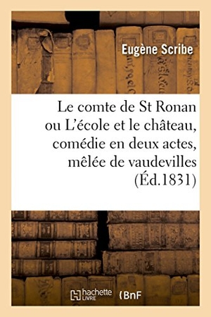 Dupin, Henri. Le comte de St Ronan ou L'école et le château, comédie en deux actes, mêlée de vaudevilles. Hachette Livre, 2018.
