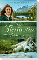 Die Tierärztin von Fairbanks - Stimme der Wildnis (Die Tierärztin von Fairbanks, Bd. 3)