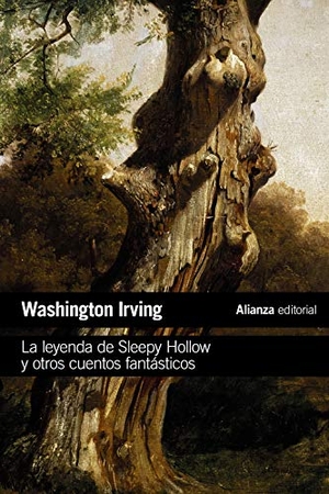 Irving, Washington. La leyenda de Sleepy Hollow y otros cuentos fantásticos. Alianza Editorial, 2020.